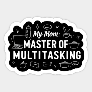 My Mom: Master of Multitasking Sticker